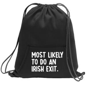 Most Likely To Do An Irish Exit Funny Quote Premium Sweatshirt Cinch Pack Bag