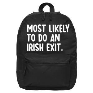 Most Likely To Do An Irish Exit Funny Quote Premium 16 in Basic Backpack