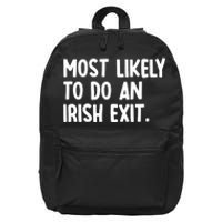 Most Likely To Do An Irish Exit Funny Quote Premium 16 in Basic Backpack