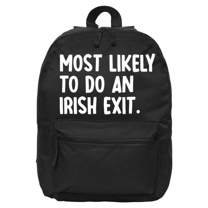 Most Likely To Do An Irish Exit Funny Quote Premium 16 in Basic Backpack