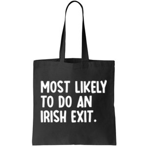 Most Likely To Do An Irish Exit Funny Quote Premium Tote Bag