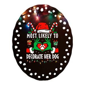 Most Likely To Decorate Her Dog Family Christmas Pajamas  Ceramic Oval Ornament