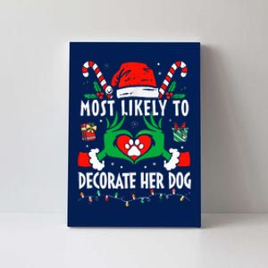 Most Likely To Decorate Her Dog Family Christmas Pajamas  Canvas