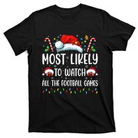 Most Likely To Watch All The Football Games Christmas Family T-Shirt