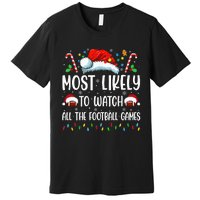 Most Likely To Watch All The Football Games Christmas Family Premium T-Shirt