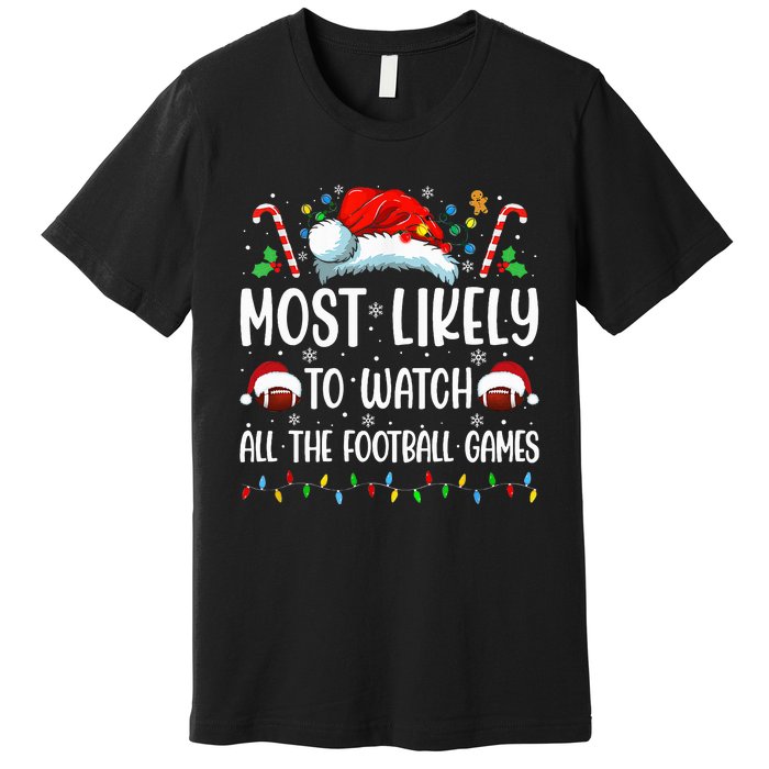 Most Likely To Watch All The Football Games Christmas Family Premium T-Shirt