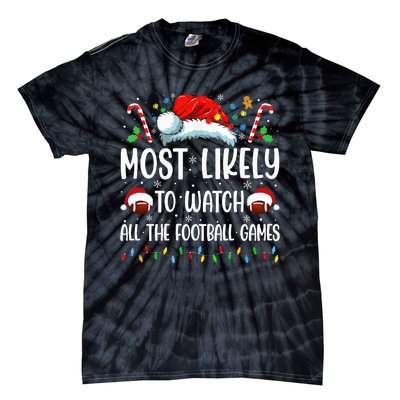 Most Likely To Watch All The Football Games Christmas Family Tie-Dye T-Shirt