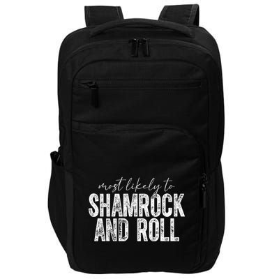 Most Likely To Be Shamrock And Roll Funny St Patricks Day Impact Tech Backpack