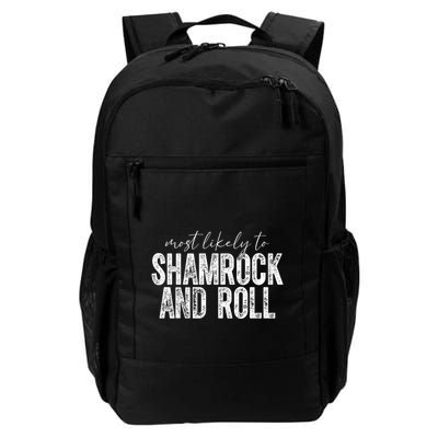 Most Likely To Be Shamrock And Roll Funny St Patricks Day Daily Commute Backpack