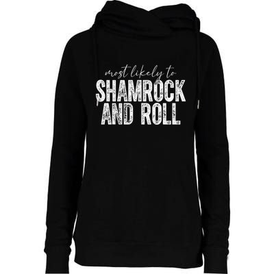 Most Likely To Be Shamrock And Roll Funny St Patricks Day Womens Funnel Neck Pullover Hood