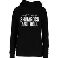 Most Likely To Be Shamrock And Roll Funny St Patricks Day Womens Funnel Neck Pullover Hood