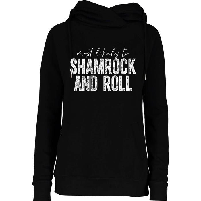 Most Likely To Be Shamrock And Roll Funny St Patricks Day Womens Funnel Neck Pullover Hood