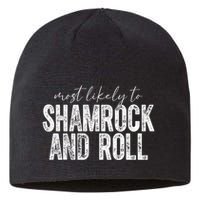 Most Likely To Be Shamrock And Roll Funny St Patricks Day Sustainable Beanie