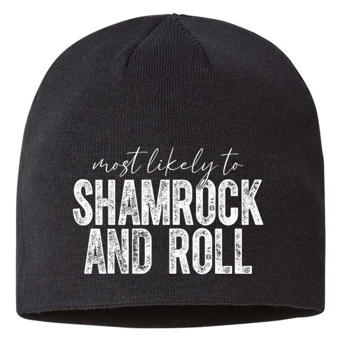 Most Likely To Be Shamrock And Roll Funny St Patricks Day Sustainable Beanie
