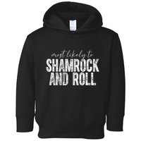 Most Likely To Be Shamrock And Roll Funny St Patricks Day Toddler Hoodie