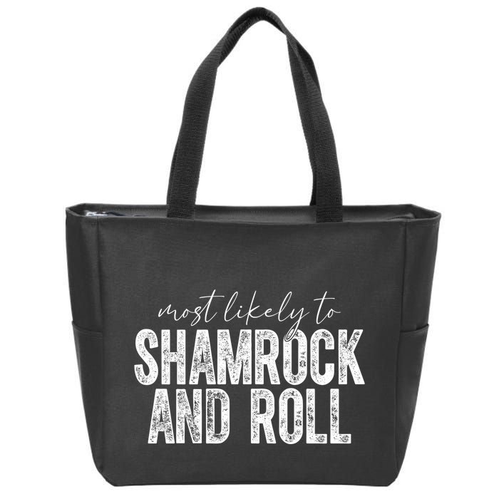 Most Likely To Be Shamrock And Roll Funny St Patricks Day Zip Tote Bag