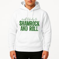 Most Likely To Be Shamrock And Roll Funny St Patricks Day Hoodie