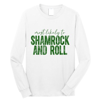 Most Likely To Be Shamrock And Roll Funny St Patricks Day Long Sleeve Shirt