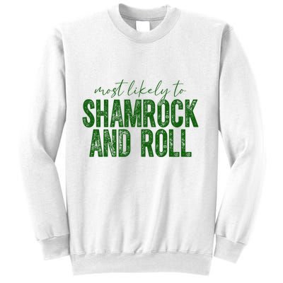 Most Likely To Be Shamrock And Roll Funny St Patricks Day Sweatshirt