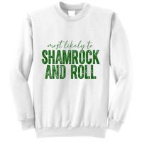 Most Likely To Be Shamrock And Roll Funny St Patricks Day Sweatshirt
