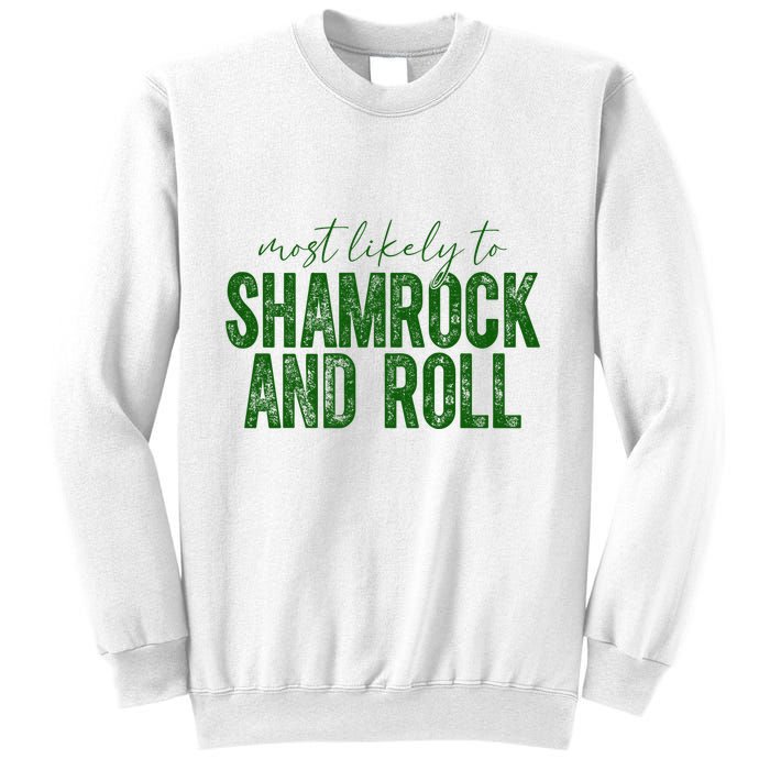 Most Likely To Be Shamrock And Roll Funny St Patricks Day Sweatshirt