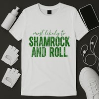 Most Likely To Be Shamrock And Roll Funny St Patricks Day T-Shirt
