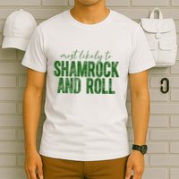 Most Likely To Be Shamrock And Roll Funny St Patricks Day T-Shirt