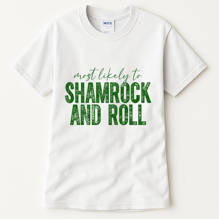 Most Likely To Be Shamrock And Roll Funny St Patricks Day Tall T-Shirt
