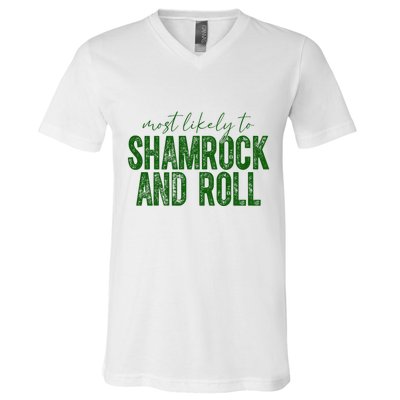 Most Likely To Be Shamrock And Roll Funny St Patricks Day V-Neck T-Shirt