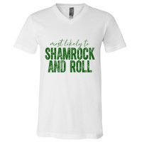 Most Likely To Be Shamrock And Roll Funny St Patricks Day V-Neck T-Shirt