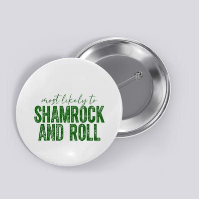 Most Likely To Be Shamrock And Roll Funny St Patricks Day Button