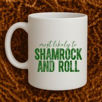 Most Likely To Be Shamrock And Roll Funny St Patricks Day Mug