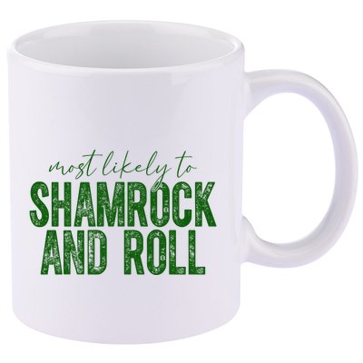 Most Likely To Be Shamrock And Roll Funny St Patricks Day 11oz C Handle Ceramic Mug