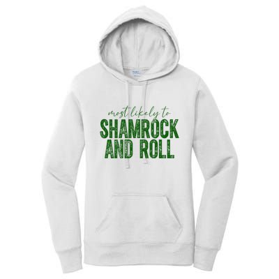 Most Likely To Be Shamrock And Roll Funny St Patricks Day Women's Pullover Hoodie