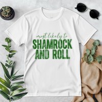 Most Likely To Be Shamrock And Roll Funny St Patricks Day Premium T-Shirt