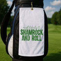 Most Likely To Be Shamrock And Roll Funny St Patricks Day Golf Towel