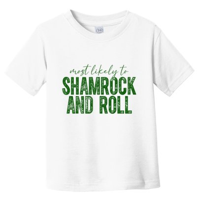 Most Likely To Be Shamrock And Roll Funny St Patricks Day Toddler T-Shirt