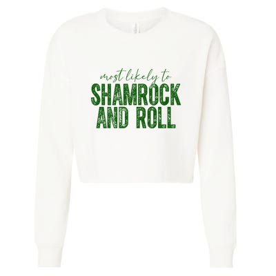 Most Likely To Be Shamrock And Roll Funny St Patricks Day Cropped Pullover Crew