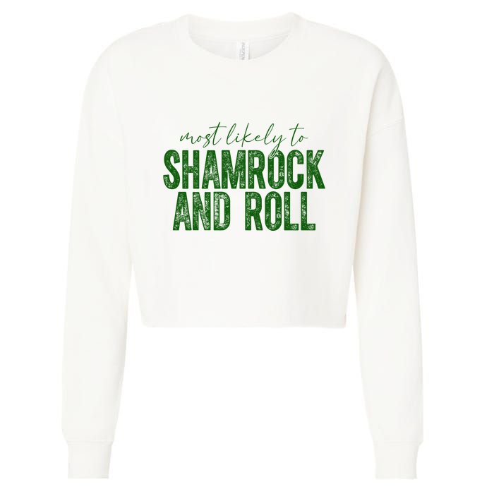 Most Likely To Be Shamrock And Roll Funny St Patricks Day Cropped Pullover Crew