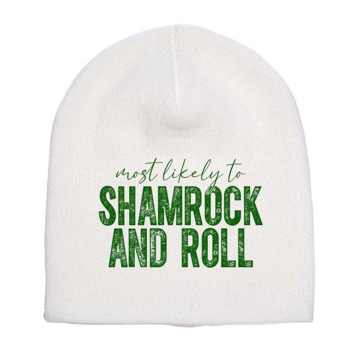 Most Likely To Be Shamrock And Roll Funny St Patricks Day Short Acrylic Beanie