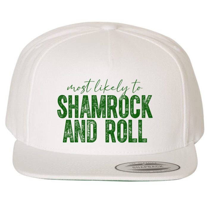 Most Likely To Be Shamrock And Roll Funny St Patricks Day Wool Snapback Cap
