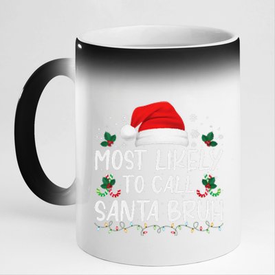 Most Likely To Call Santa Bruh Christmas Family Matching 11oz Black Color Changing Mug