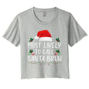 Most Likely To Call Santa Bruh Christmas Family Matching Women's Crop Top Tee