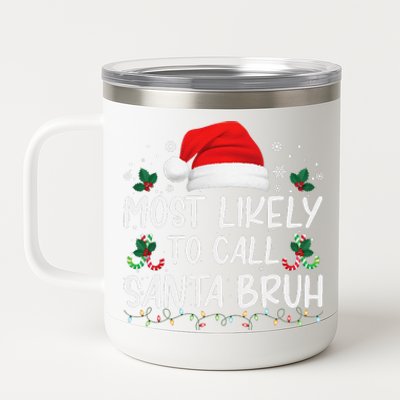 Most Likely To Call Santa Bruh Christmas Family Matching 12 oz Stainless Steel Tumbler Cup