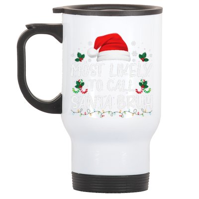 Most Likely To Call Santa Bruh Christmas Family Matching Stainless Steel Travel Mug