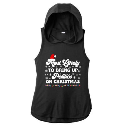 Most Likely To Bring Up Politics Funny Political Christmas Ladies PosiCharge Tri-Blend Wicking Draft Hoodie Tank