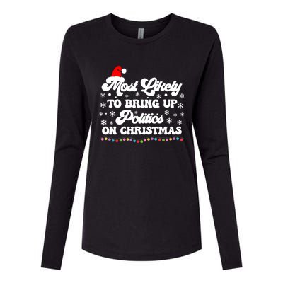 Most Likely To Bring Up Politics Funny Political Christmas Womens Cotton Relaxed Long Sleeve T-Shirt