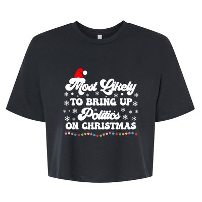 Most Likely To Bring Up Politics Funny Political Christmas Bella+Canvas Jersey Crop Tee