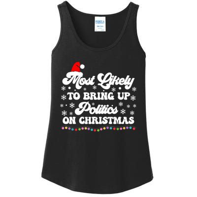 Most Likely To Bring Up Politics Funny Political Christmas Ladies Essential Tank