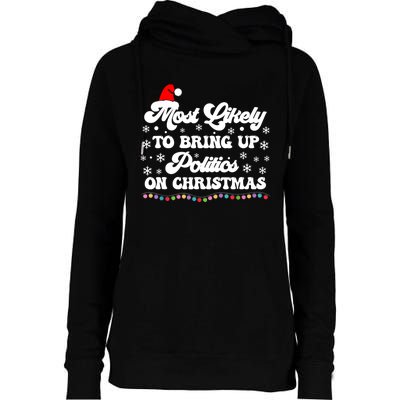 Most Likely To Bring Up Politics Funny Political Christmas Womens Funnel Neck Pullover Hood